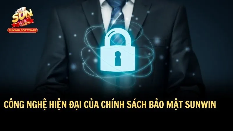 chinh sach bao mat 1 Sunwin sử dụng công nghệ tối tân nhất