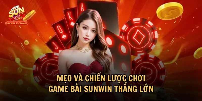 game bai sunwin 3 Chiến lược thông minh chơi game bài Sunwin