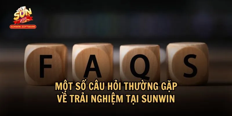 Những câu hỏi thường gặp từ người chơi về trải nghiệm tại Sunwin