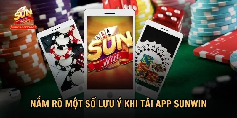 tai app sunwin 3 Người chơi cần chú ý một số điểm quan trọng về tải app Sunwin